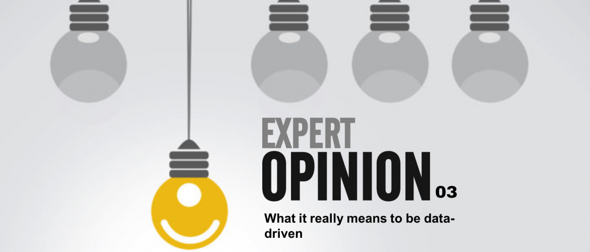 Expert Opinion 003 - What it really means to be data-driven